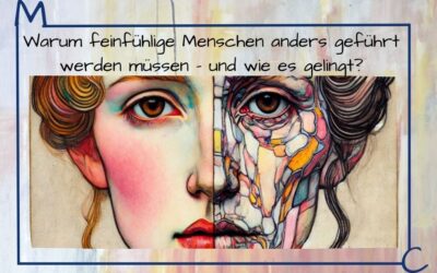 Warum feinfühlige Menschen anders geführt werden müssen – und wie es gelingt