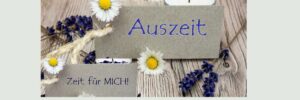 kreative Auszeit- Zeit für mich, Bild mit Schildern, Gänseblümchen und Lavendel